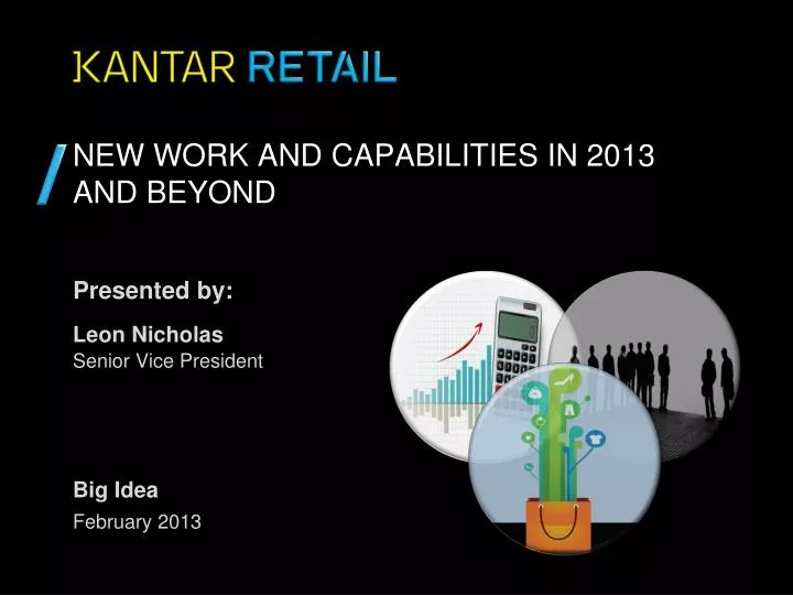 new work and capabilities in 2013 and beyond