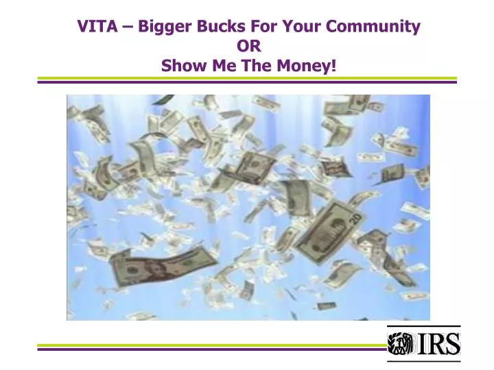 vita bigger bucks for your community or show me the money