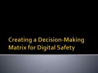 Creating a Decision-Making Matrix for Digital Safety