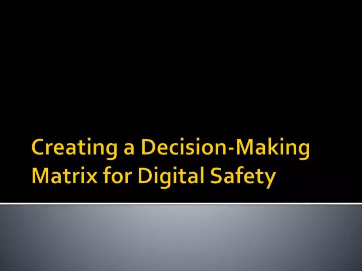 creating a decision making matrix for digital safety