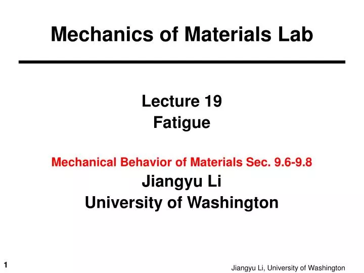 lecture 19 fatigue mechanical behavior of materials sec 9 6 9 8 jiangyu li university of washington