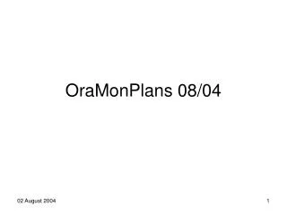 OraMonPlans 08/04