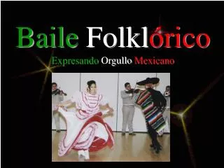 Baile Folkl órico Expresando Orgullo Mexicano