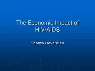 The Economic Impact of HIV/AIDS