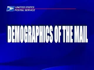 DEMOGRAPHICS OF THE MAIL