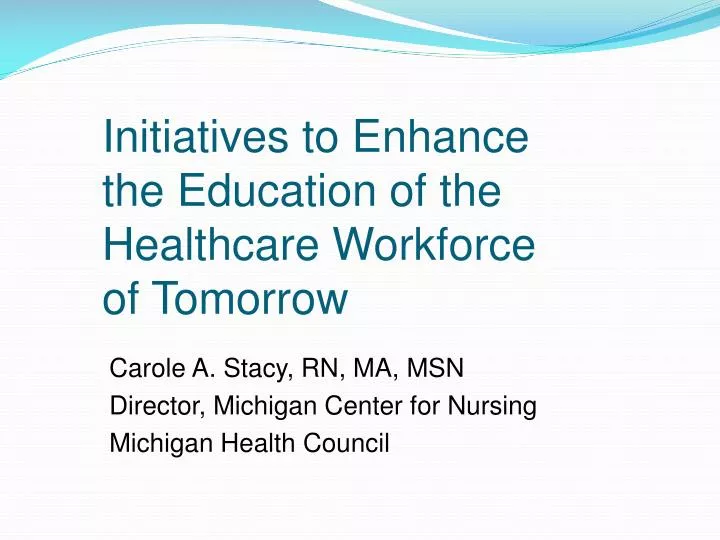 initiatives to enhance the education of the healthcare workforce of tomorrow