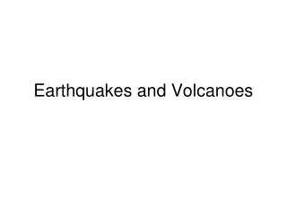 Earthquakes and Volcanoes