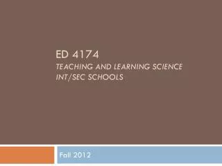 ED 4174 Teaching and learning science int /sec schools