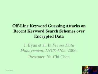 Off-Line Keyword Guessing Attacks on Recent Keyword Search Schemes over Encrypted Data