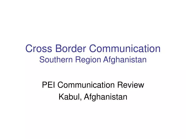cross border communication southern region afghanistan