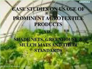 CASE STUDIES ON USAGE OF PROMINENT AGROTEXTILE PRODUCTS VIZ.,
