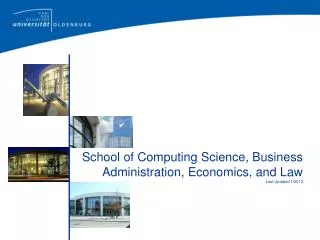 School of Computing Science, Business Administration, Economics, and Law Last Updated 1/2013