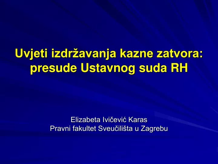 uvjeti izdr avanja kazne zatvora presude ustavnog suda rh