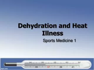 Dehydration and Heat Illness