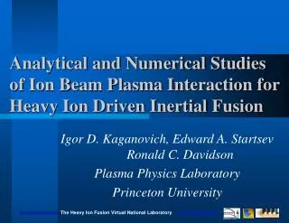 Igor D. Kaganovich, Edward A. Startsev Ronald C. Davidson Plasma Physics Laboratory