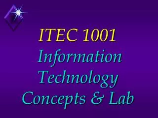 ITEC 1001 Information Technology Concepts &amp; Lab