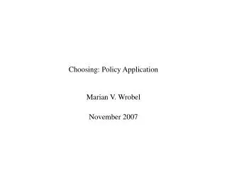 Choosing: Policy Application