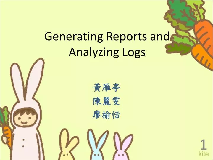 generating reports and analyzing logs