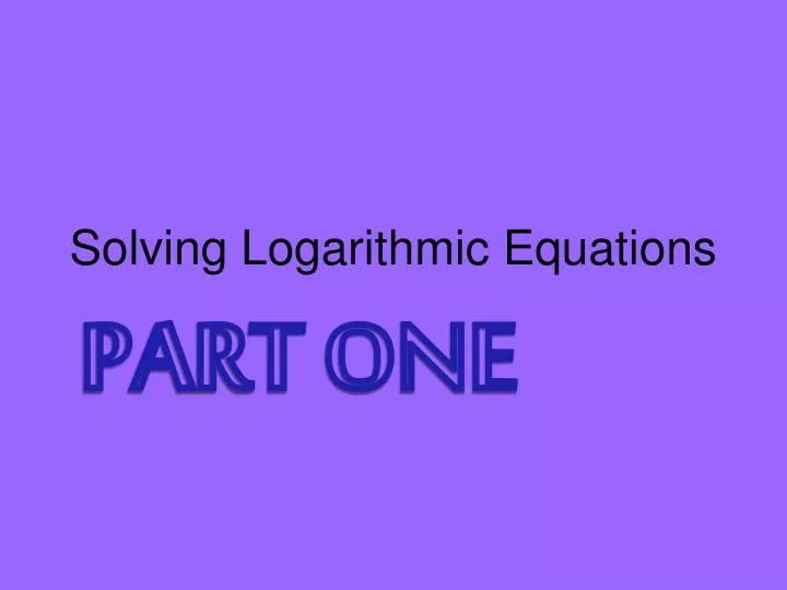 solving logarithmic equations