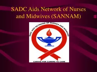 SADC Aids Network of Nurses and Midwives (SANNAM)