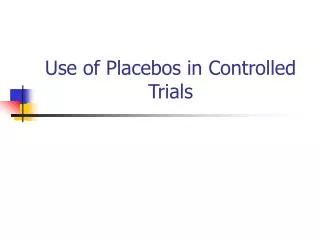 Use of Placebos in Controlled Trials