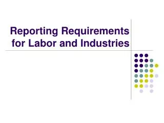 Reporting Requirements for Labor and Industries