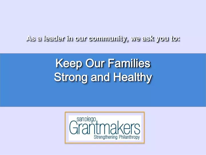 as a leader in our community we ask you to keep our families strong and healthy