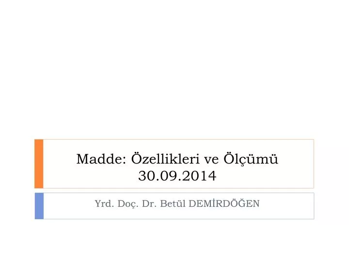 madde zellikleri ve l m 30 09 2014