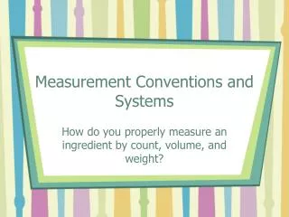 Measurement Conventions and Systems