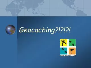 Geocaching?!?!?!