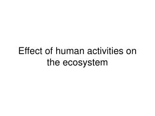 Effect of human activities on the ecosystem