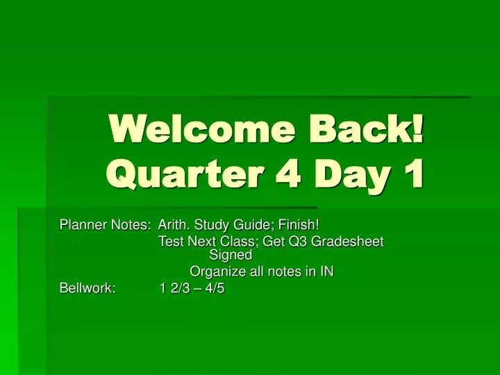 welcome back quarter 4 day 1