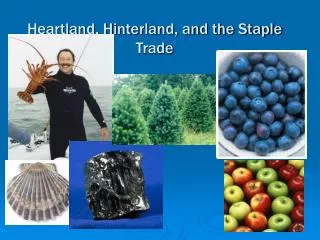 Heartland, Hinterland, and the Staple Trade