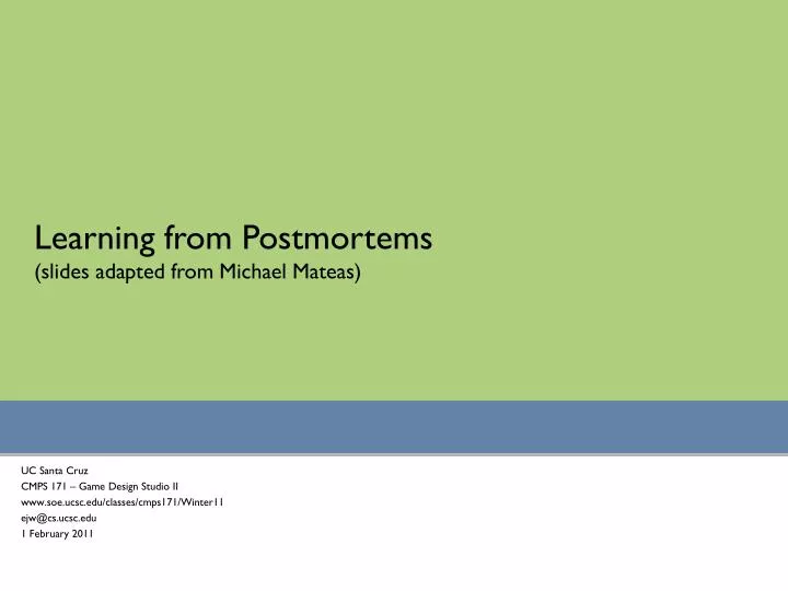 learning from postmortems slides adapted from michael mateas