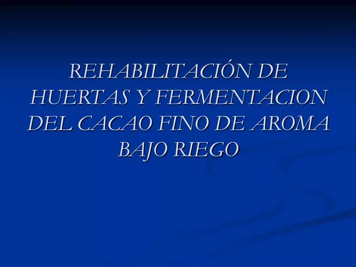 rehabilitaci n de huertas y fermentacion del cacao fino de aroma bajo riego