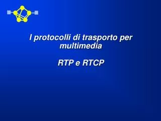 i protocolli di trasporto per multimedia rtp e rtcp