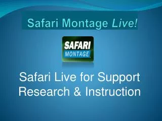 Safari Montage Live!