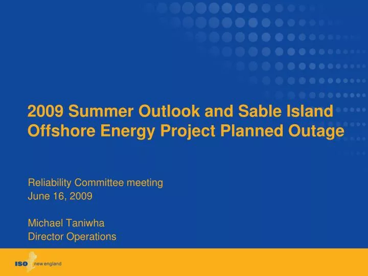 2009 summer outlook and sable island offshore energy project planned outage