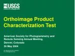 Orthoimage Product Characterization Test - slide 1