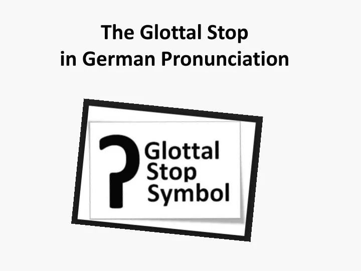 the glottal stop in german pronunciation