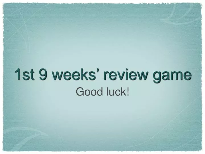 1st 9 weeks review game