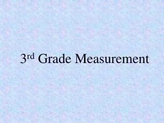 3 rd Grade Measurement