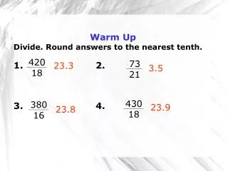 Warm Up Divide. Round answers to the nearest tenth. 1. 2. 3. 4.