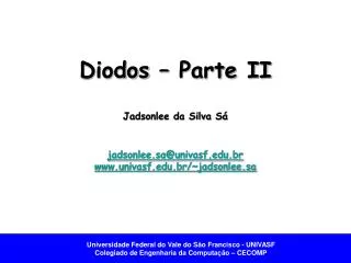 diodos parte ii jadsonlee da silva s jadsonlee sa@univasf edu br www univasf edu br jadsonlee sa