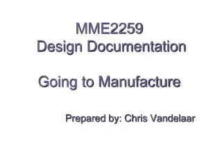 MME2259 Design Documentation Going to Manufacture