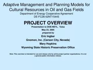 PROJECT OVERVIEW Presentation to DOE-NETL, Tulsa May 23, 2005 prepared by Eric Ingbar