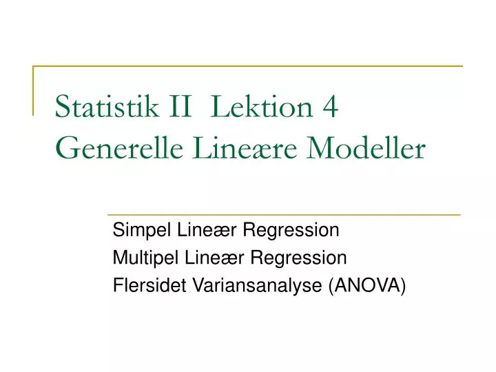 statistik ii lektion 4 generelle line re modeller