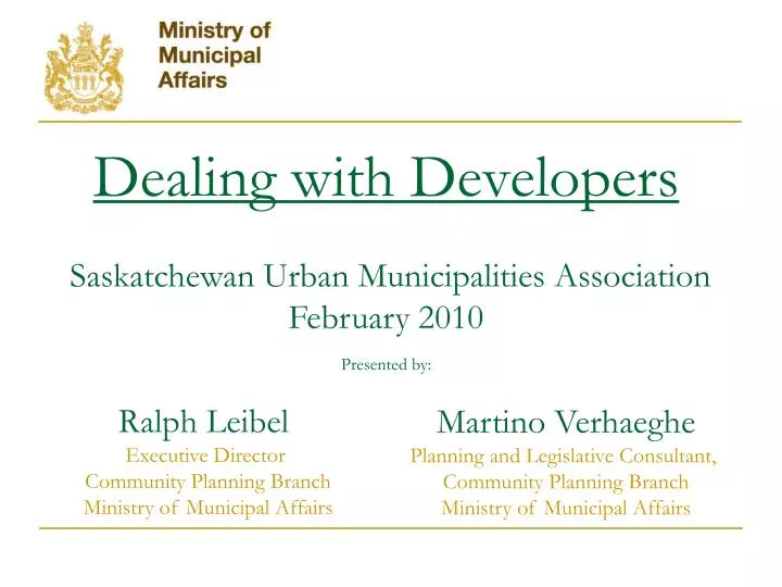 dealing with developers saskatchewan urban municipalities association february 2010 presented by