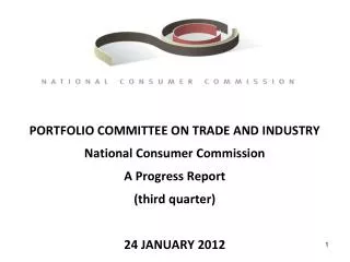 PORTFOLIO COMMITTEE ON TRADE AND INDUSTRY National Consumer Commission A Progress Report