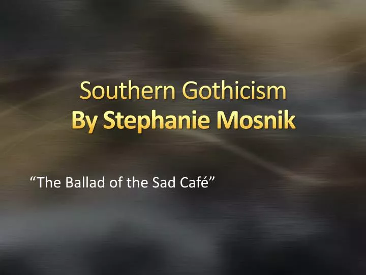 southern gothicism by stephanie mosnik